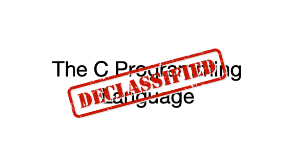 C Programming Language Declassified